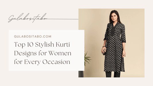 Top 10 Stylish Kurti Designs for Women for Every Occasion