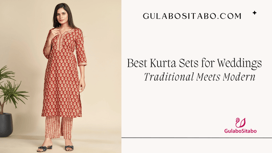 Best Kurta Sets for Weddings: Traditional Meets Modern