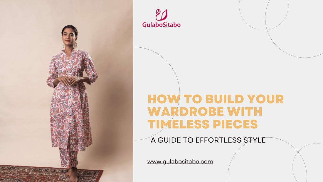 How to Build Your Wardrobe with Timeless Pieces: A Guide to Effortless Style