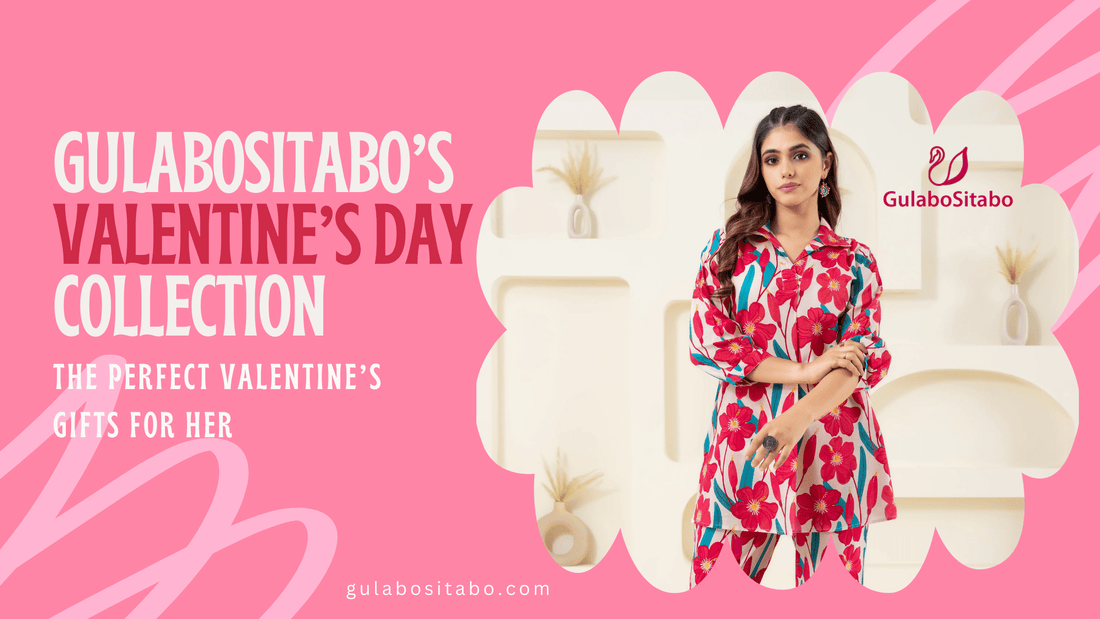 Gulabositabo’s Valentine’s Day Collection: The Perfect Valentine’s Gifts for Her