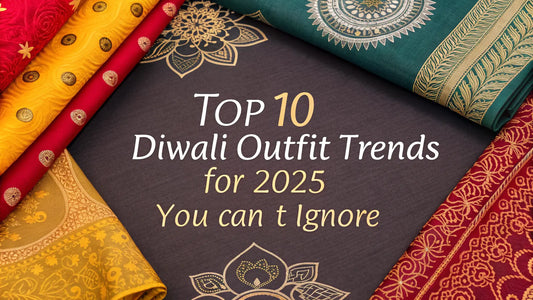 Top 10 Diwali Outfit Trends for 2025 You Can’t Ignore